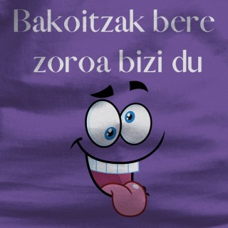 Bakoitzak Bere Zoroz Bizi Du
