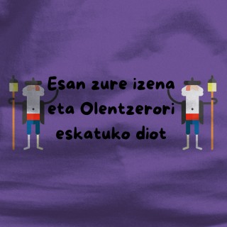 Esan Zure Izena Eta Olentzerori